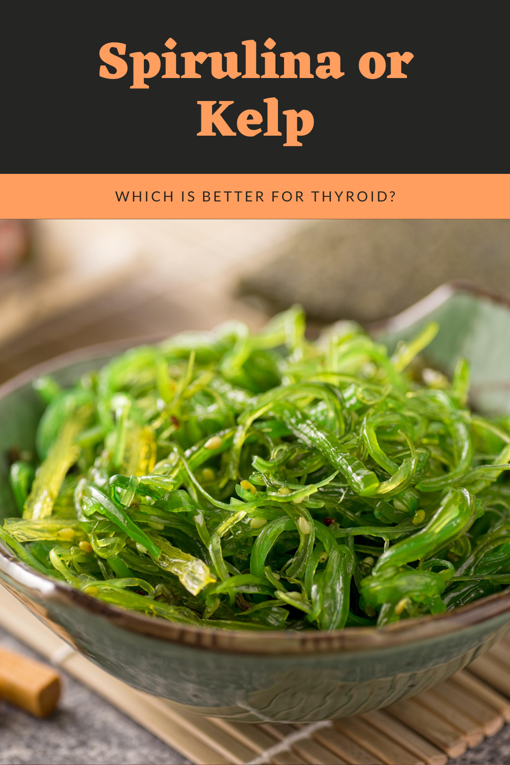 Spirulina or Kelp Which is Better For Thyroid?