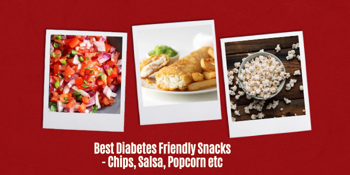 Best Diabetes Friendly Snacks - Chips, Salsa, Popcorn etc